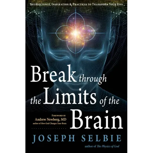 Break Through the Limits of the Brain: Experience Superconscious Awareness, Intuition, Vitality, Creativity, and Fulfilling Divine Joy