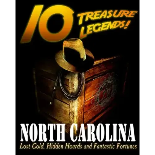 10 Treasure Legends! North Carolina: Lost Gold, Hidden Hoards and Fantastic Fortunes