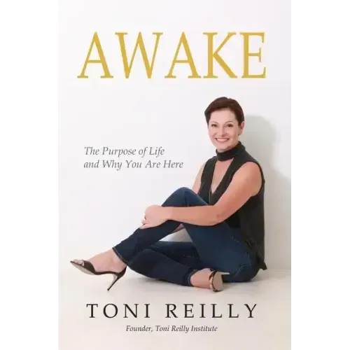Awake: The Purpose of Life and Why You Are Here