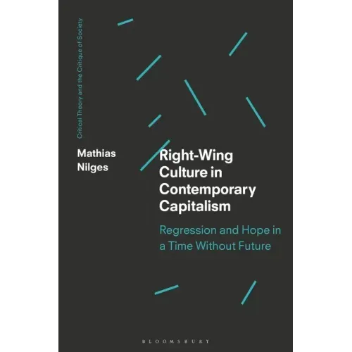 Right-Wing Culture in Contemporary Capitalism: Regression and Hope in a Time Without Future
