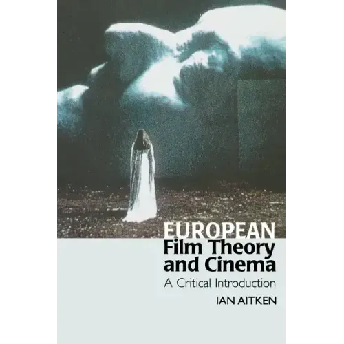 European Film Theory and Cinema: A Critical Introduction