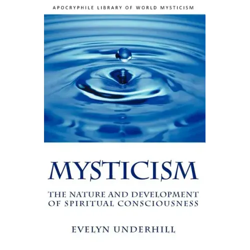Mysticism: The Nature and Development of Spiritual Consciousness