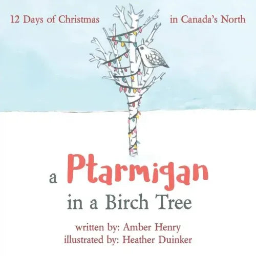 A Ptarmigan in a Birch Tree: 12 Days of Christmas in Canada's North