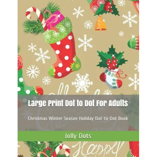 Large Print Dot to Dot For Adults: Christmas Winter Season Holiday Dot-to-Dot Book