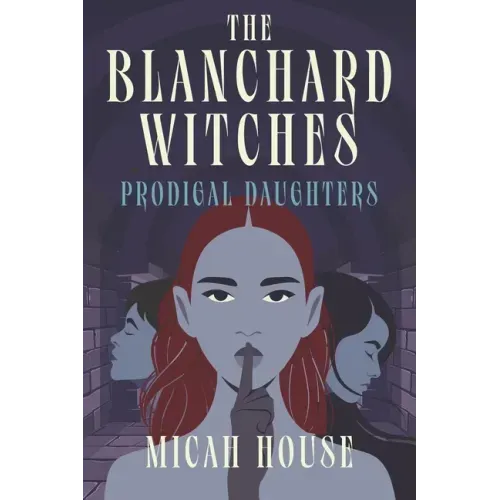 The Blanchard Witches: Prodigal Daughters