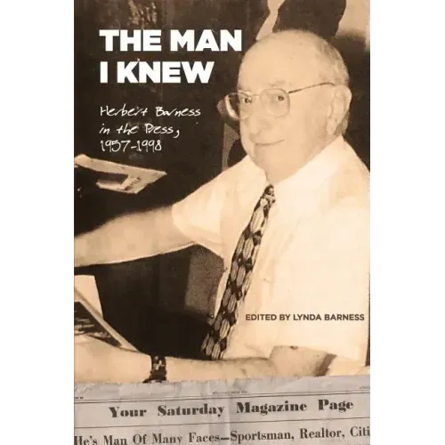 The Man I Knew: Herbert Barness in the Press, 1957 - 1998
