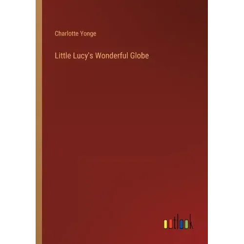 Little Lucy's Wonderful Globe