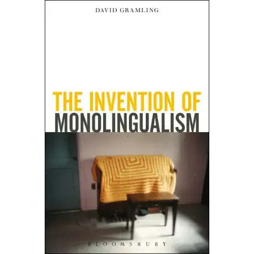 The Invention of Monolingualism