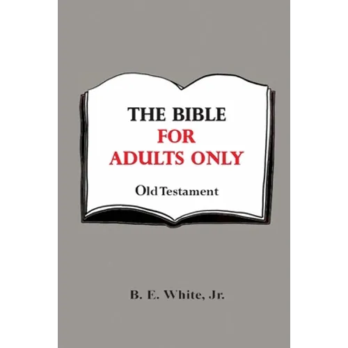The Bible for Adults Only - Old Testament