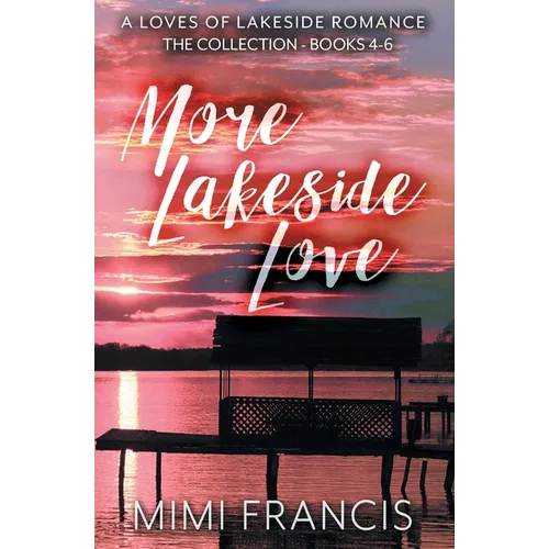 More Lakeside Love: The Collection - Books 4-6