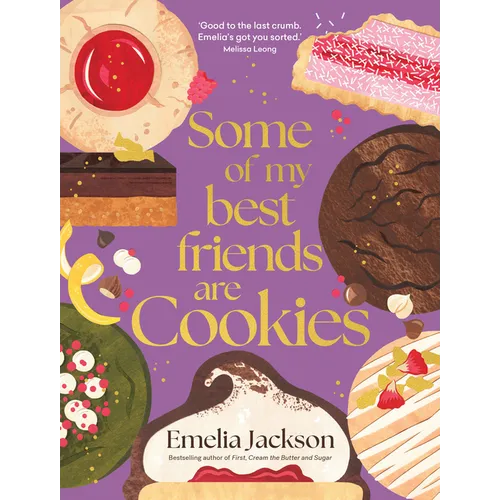 Some of My Best Friends Are Cookies: Recipes for Baking Perfection