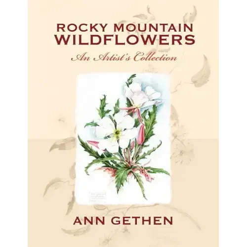 Rocky Mountain Wildflowers An Artist's Collection