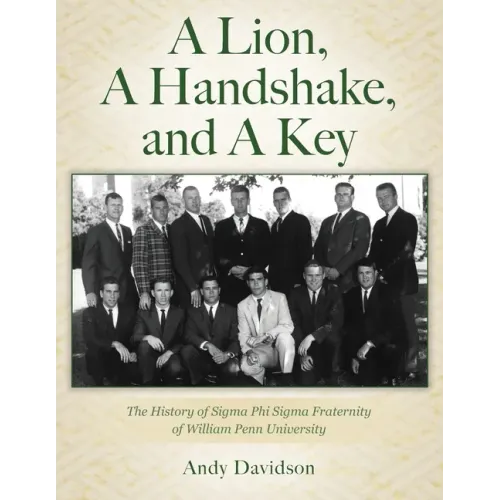 A Lion, A Handshake, and A Key: The History of Sigma Phi Sigma Fraternity of William Penn University