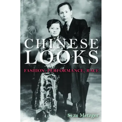 Chinese Looks: Fashion, Performance, Race