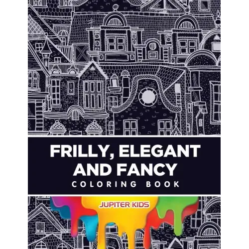 Frilly, Elegant and Fancy Coloring Book