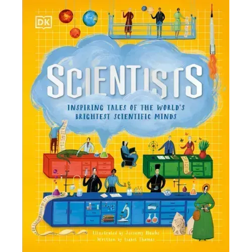 Scientists: Inspiring Tales of the World's Brightest Scientific Minds