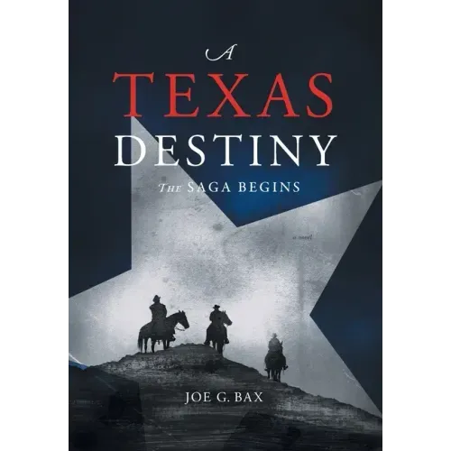 A Texas Destiny: The Saga Begins