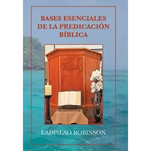 Bases Esenciales De La Predicación Bíblica