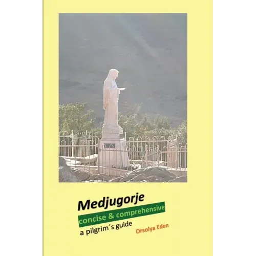 Medjugorje concise & comprehensive: a pilgrim´s guide