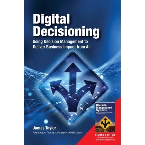 Digital Decisioning: Using Decision Management to Deliver Business Impact from AI