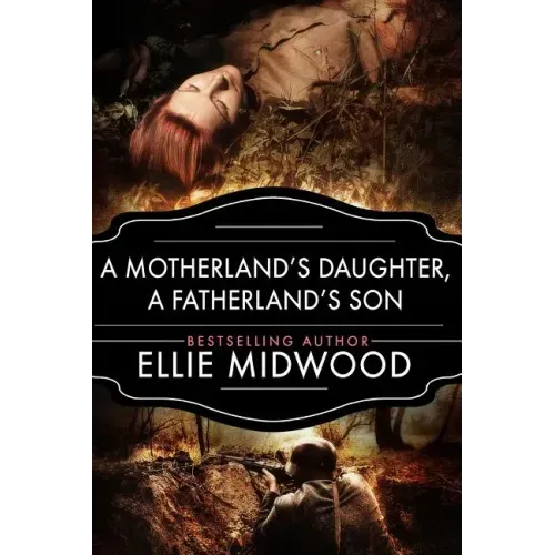 A Motherland's Daughter, A Fatherland's Son: A WWII Novel