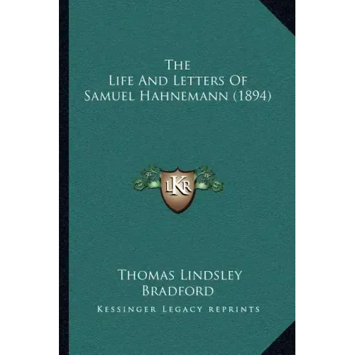 The Life And Letters Of Samuel Hahnemann (1894)