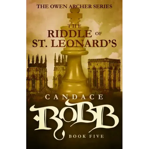 The Riddle of St. Leonard's: The Owen Archer Series - Book Five
