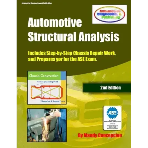 Automotive Structural Analysis: (Covers chassis repairs and preparation for the ASE Exam-CEC051)
