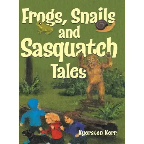 Frogs, Snails and Sasquatch Tales.