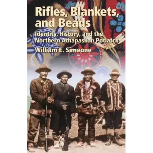 Rifles, Blankets, & Beads: Identity, History, and the Northern Athapaskan Potlatch