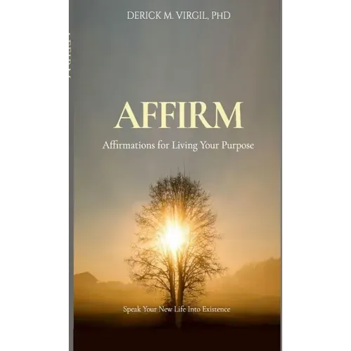 Affirm: Affirmations for Living Your Purpose