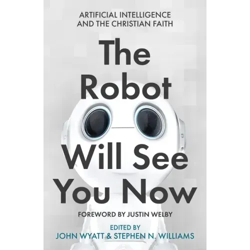 The Robot Will See You Now: Artificial Intelligence and the Christian Faith