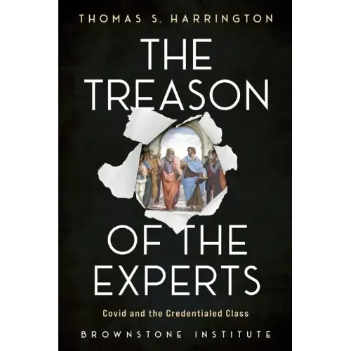The Treason of the Experts: Covid and the Credentialed Class