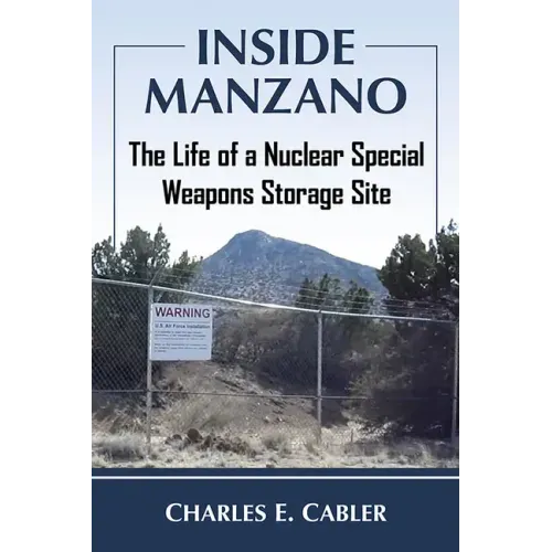 Inside Manzano: The Life of a Nuclear Special Weapons Storage Site