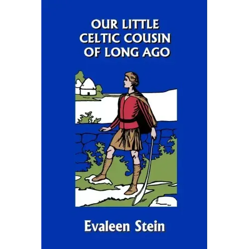 Our Little Celtic Cousin of Long Ago (Yesterday's Classics)