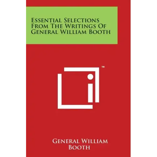 Essential Selections From The Writings Of General William Booth