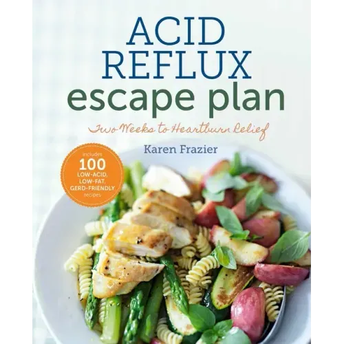 The Acid Reflux Escape Plan: Two Weeks to Heartburn Relief