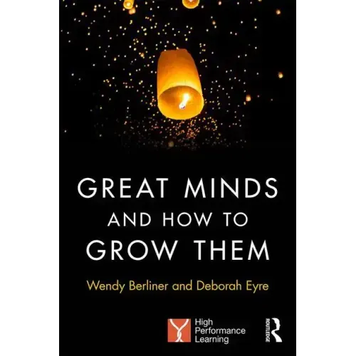 Great Minds and How to Grow Them: High Performance Learning