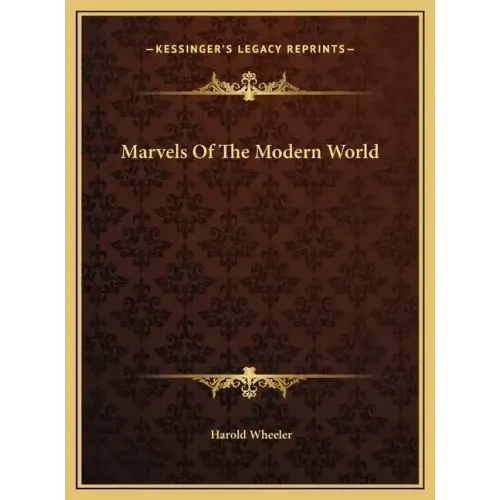 Marvels Of The Modern World