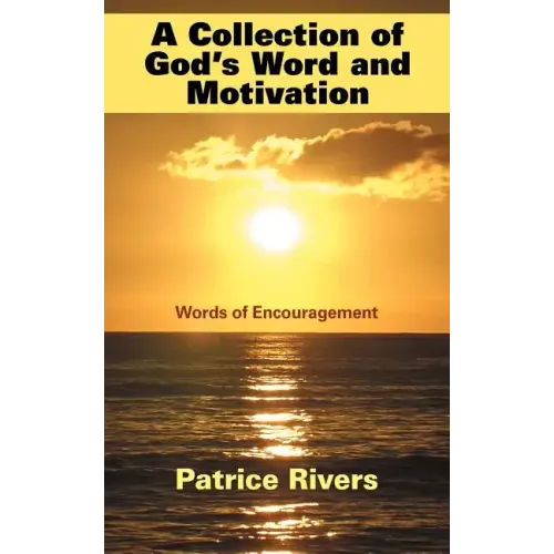 A Collection of God's Word and Motivation: Words of Encouragement
