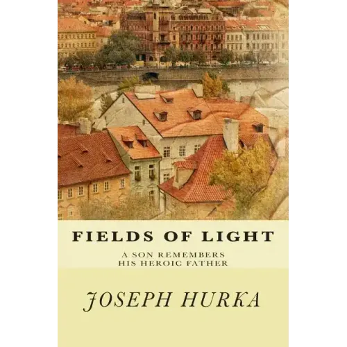 Fields of Light: A Son Remembers His Heroic Father