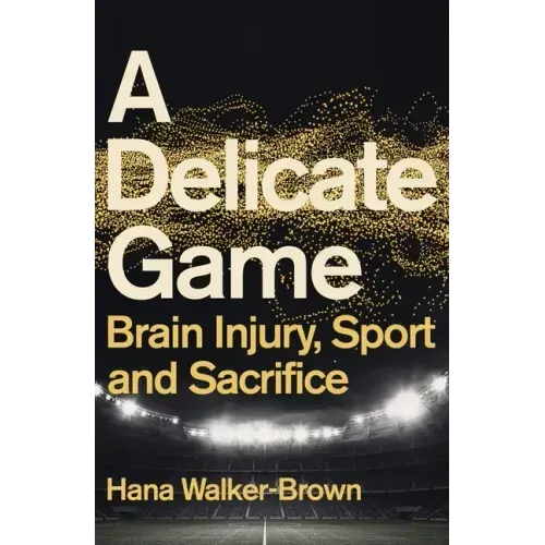 A Delicate Game: Brain Injury, Sport and Sacrifice