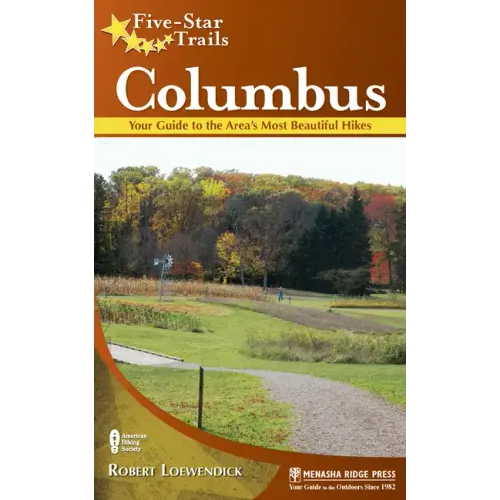 Five-Star Trails: Columbus: Your Guide to the Area's Most Beautiful Hikes