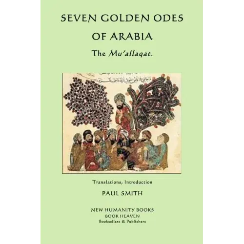 Seven Golden Odes of Arabia: The Mu'allaqat