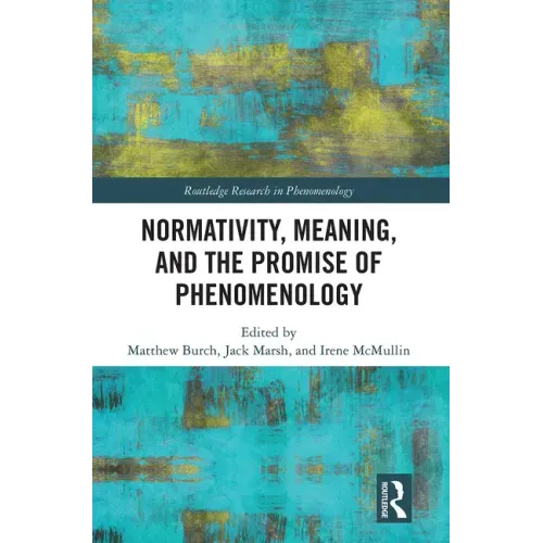 Normativity, Meaning, and the Promise of Phenomenology