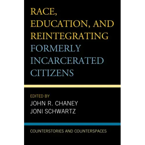 Race, Education, and Reintegrating Formerly Incarcerated Citizens: Counterstories and Counterspaces