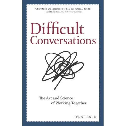 Difficult Conversations: The Art and Science of Working Together