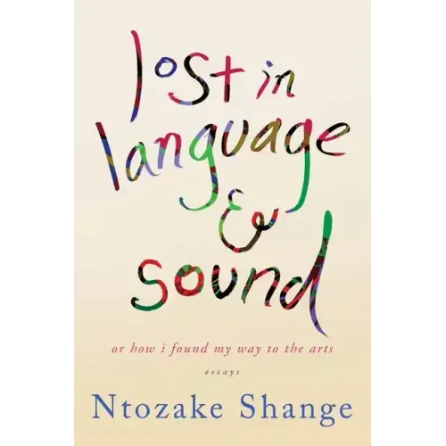 Lost in Language & Sound: Or How I Found My Way to the Arts: Essays