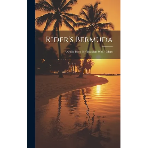 Rider's Bermuda: A Guide Book For Travelers With 4 Maps