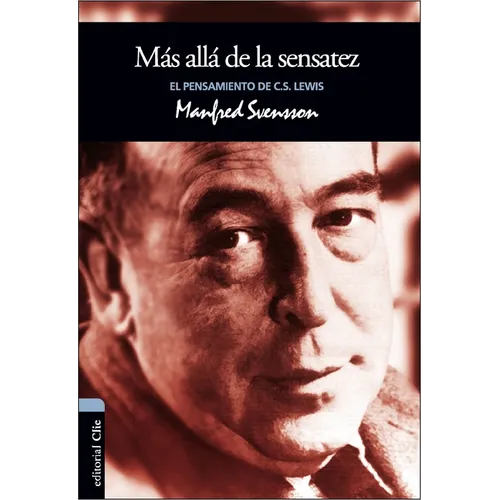 El M��s All�� de la Sensatez: El Pensamiento de C.S. Lewis